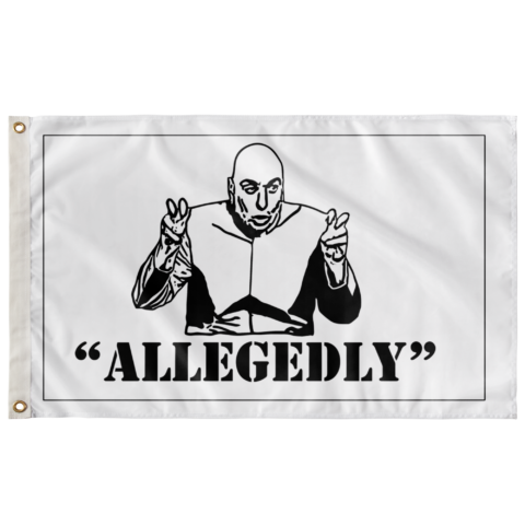 White rave flag, bald cartoon figure making air quotes, word "allegedly" in bold text