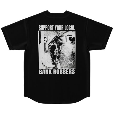 Black jersey back view displays “SUPPORT YOUR LOCAL BANK ROBBERS” above a monochrome robbery scene